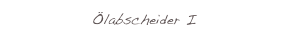 Ölabscheider I
