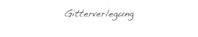Gitterverlegung